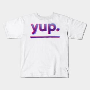 yup. Kids T-Shirt